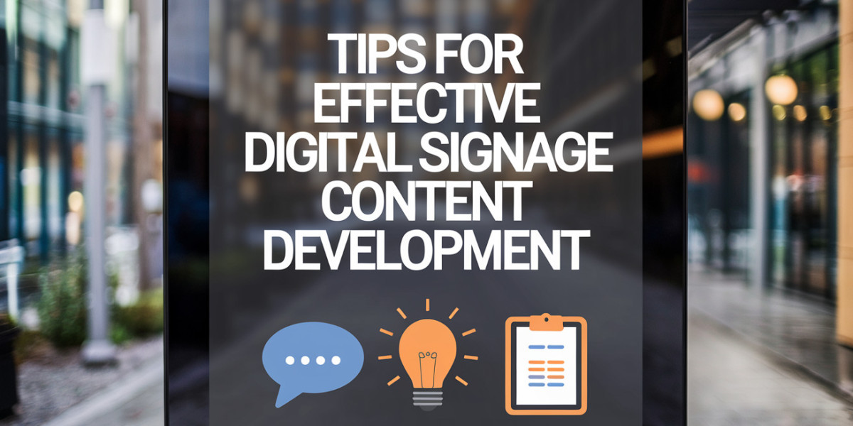 Tips for Effective Digital Signage Content Development